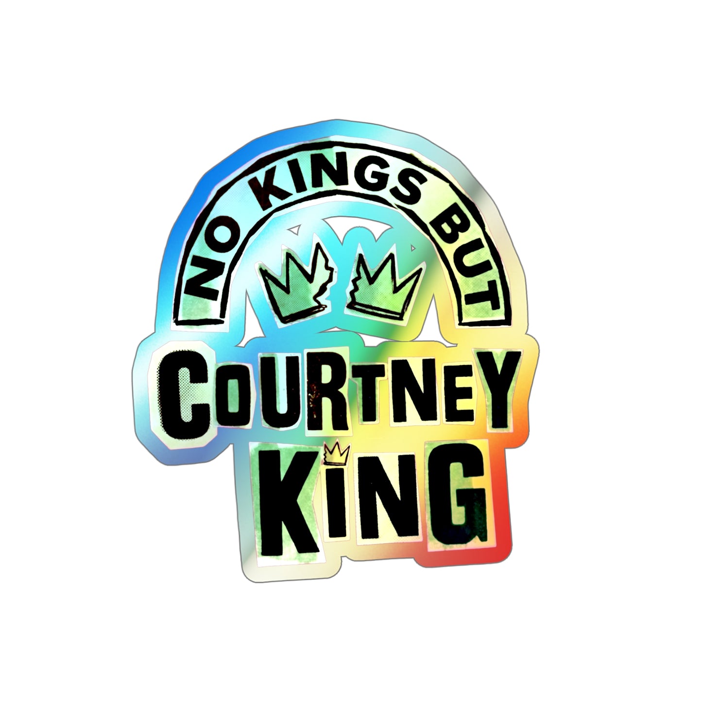 Holographic Die-cut Stickers No Kings but Courtney King