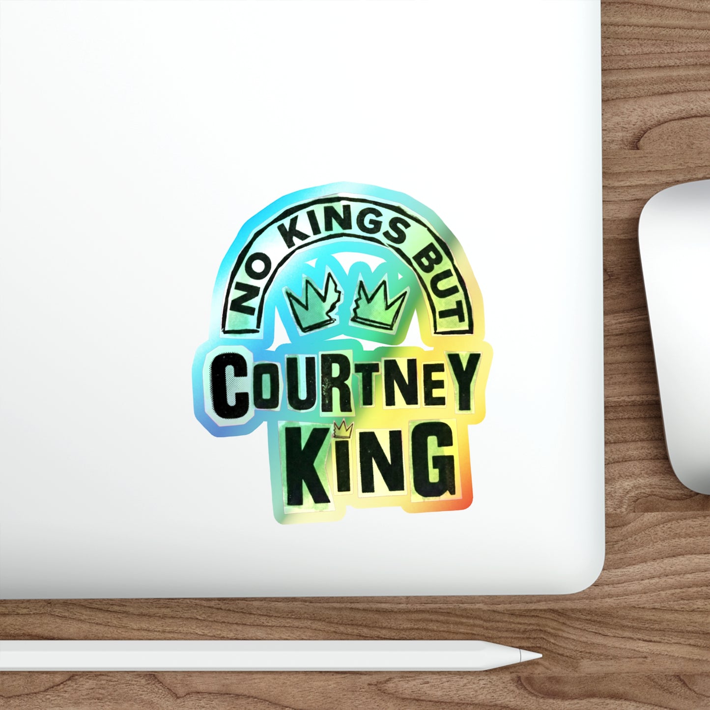 Holographic Die-cut Stickers No Kings but Courtney King
